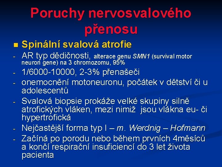 Poruchy nervosvalového přenosu n Spinální svalová atrofie - AR typ dědičnosti, alterace genu SMN