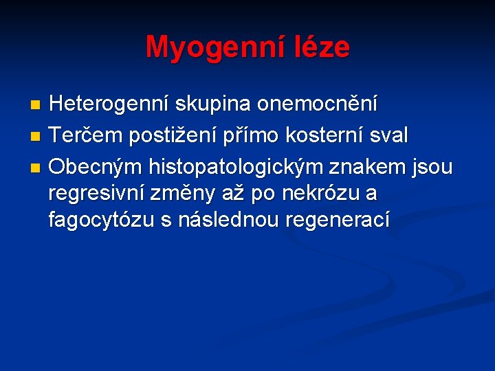 Myogenní léze Heterogenní skupina onemocnění n Terčem postižení přímo kosterní sval n Obecným histopatologickým