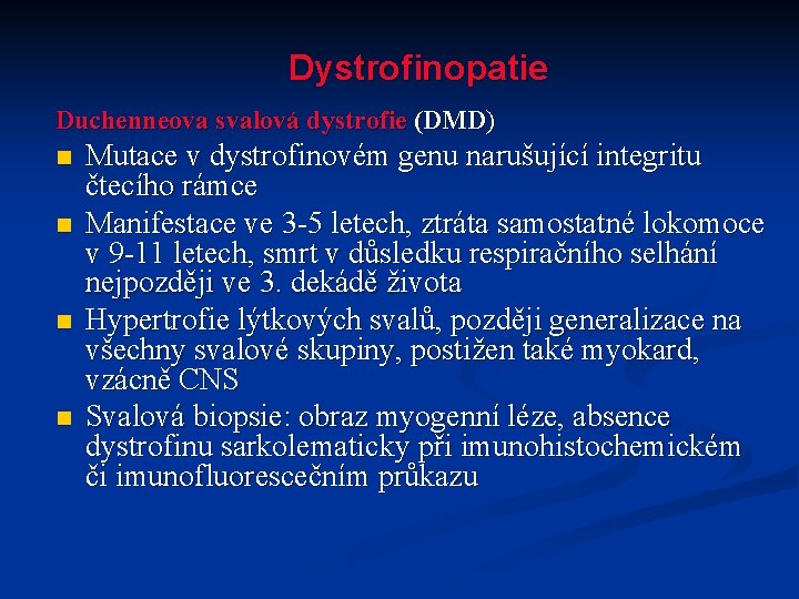 Dystrofinopatie Duchenneova svalová dystrofie (DMD) n n Mutace v dystrofinovém genu narušující integritu čtecího