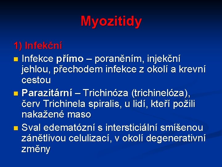 Myozitidy 1) Infekční n Infekce přímo – poraněním, injekční jehlou, přechodem infekce z okolí