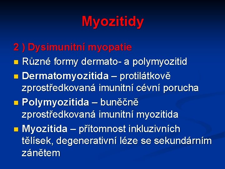 Myozitidy 2 ) Dysimunitní myopatie n Různé formy dermato- a polymyozitid n Dermatomyozitida –