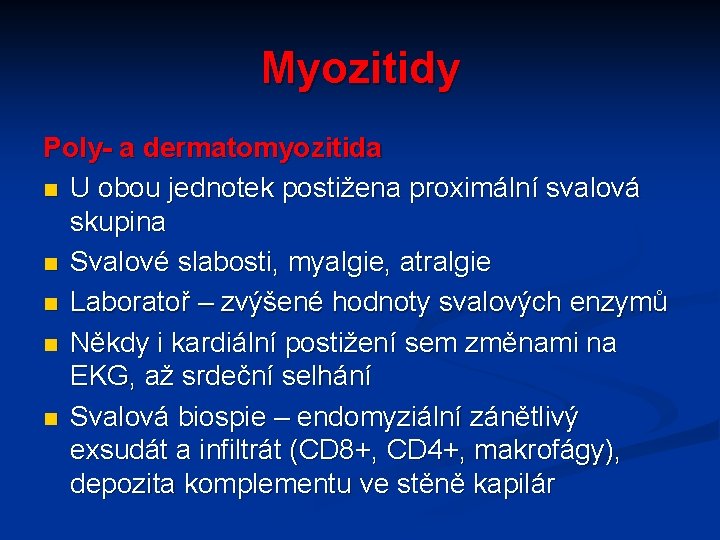 Myozitidy Poly- a dermatomyozitida n U obou jednotek postižena proximální svalová skupina n Svalové