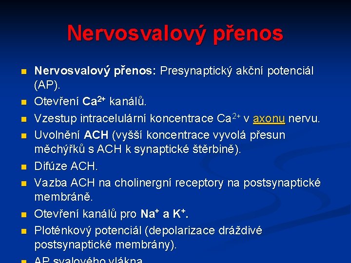 Nervosvalový přenos n n n n Nervosvalový přenos: Presynaptický akční potenciál (AP). Otevření Ca