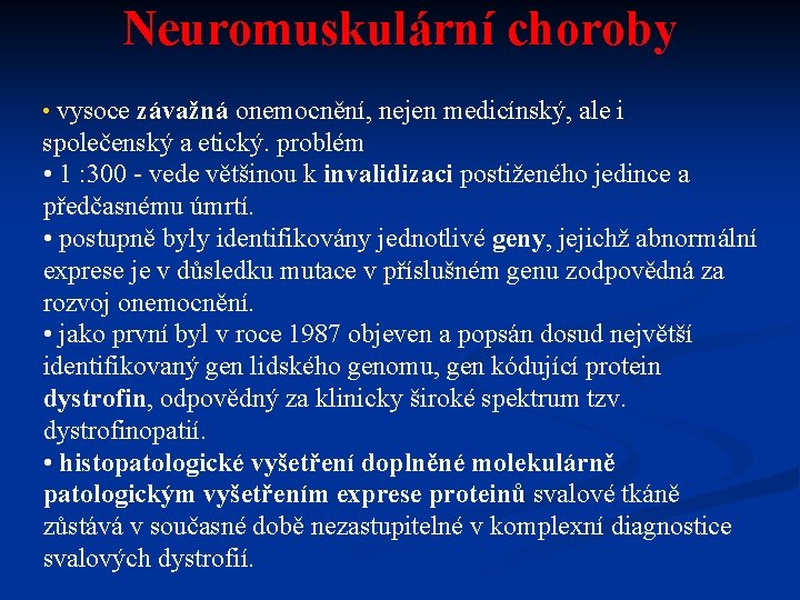 Neuromuskulární choroby • vysoce závažná onemocnění, nejen medicínský, ale i společenský a etický. problém