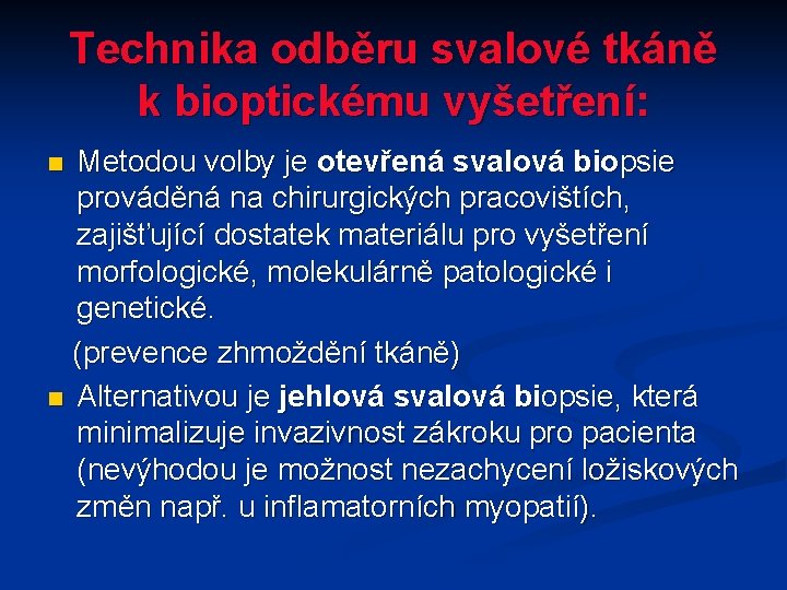 Technika odběru svalové tkáně k bioptickému vyšetření: Metodou volby je otevřená svalová biopsie prováděná