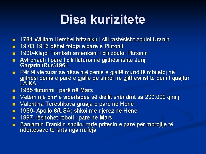 Disa kurizitete n n n 1781 -William Hershel britaniku i cili rastësisht zbuloi Uranin