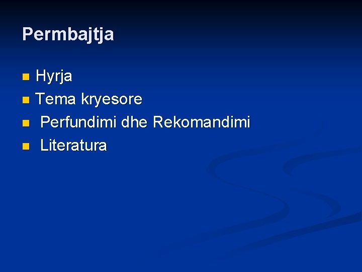 Permbajtja Hyrja n Tema kryesore n Perfundimi dhe Rekomandimi n Literatura n 