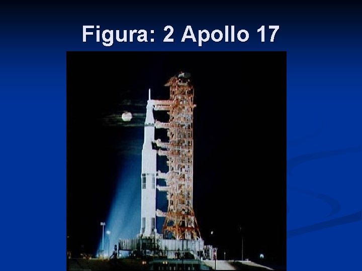 Figura: 2 Apollo 17 