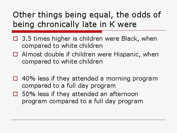 Other things being equal, the odds of being chronically late in K were o