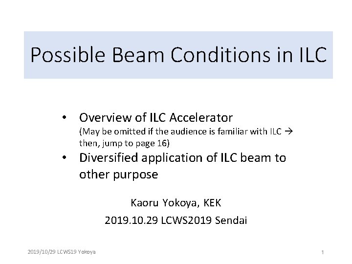 Possible Beam Conditions in ILC • Overview of ILC Accelerator (May be omitted if