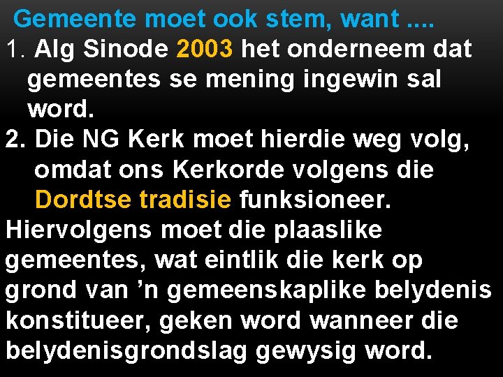 Gemeente moet ook stem, want. . 1. Alg Sinode 2003 het onderneem dat gemeentes