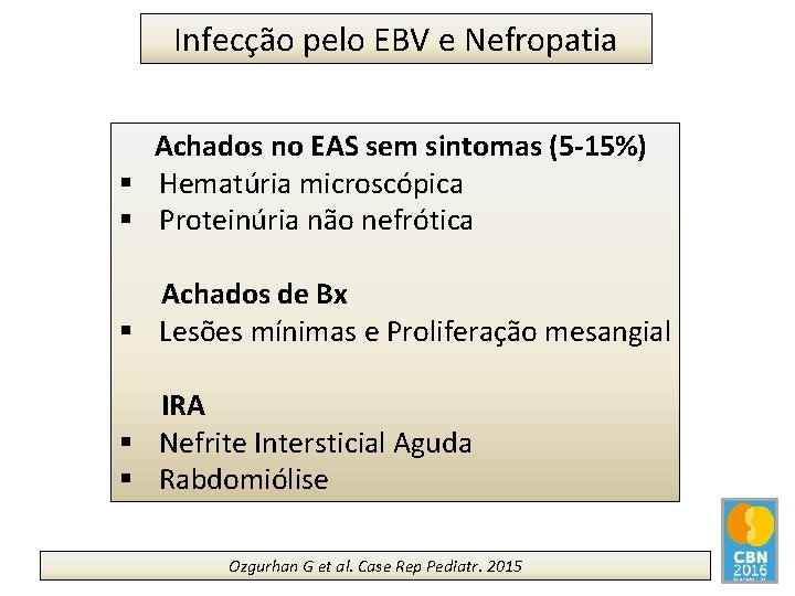 Infecção pelo EBV e Nefropatia Achados no EAS sem sintomas (5 -15%) § Hematúria