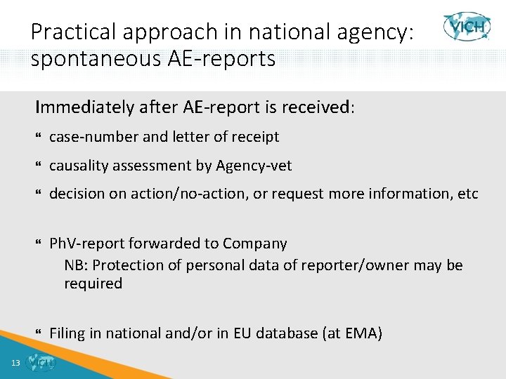 Practical approach in national agency: spontaneous AE-reports Immediately after AE-report is received: 13 case-number