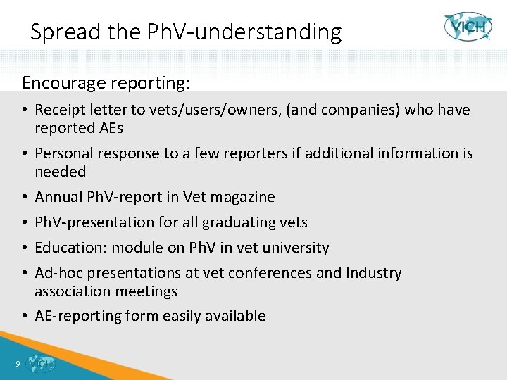 Spread the Ph. V-understanding Encourage reporting: • Receipt letter to vets/users/owners, (and companies) who