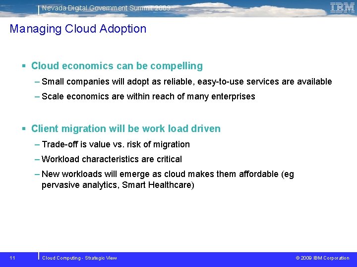 Nevada Digital Government Summit 2009 Managing Cloud Adoption § Cloud economics can be compelling