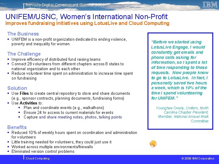 Nevada Digital Government Summit 2009 UNIFEM/USNC, Women’s International Non-Profit Improves fundraising initiatives using Lotus.