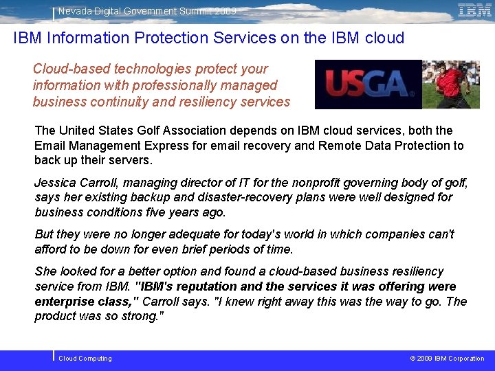 Nevada Digital Government Summit 2009 IBM Information Protection Services on the IBM cloud Cloud-based