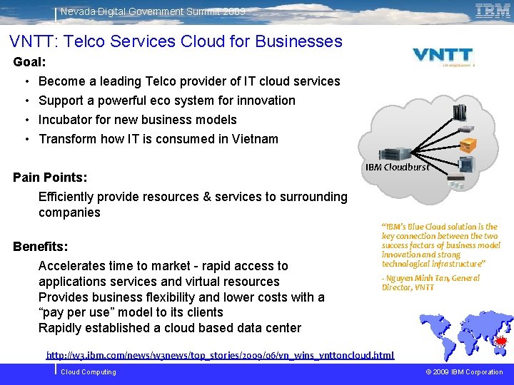 Nevada Digital Government Summit 2009 VNTT: Telco Services Cloud for Businesses Goal: Vietnam Technology