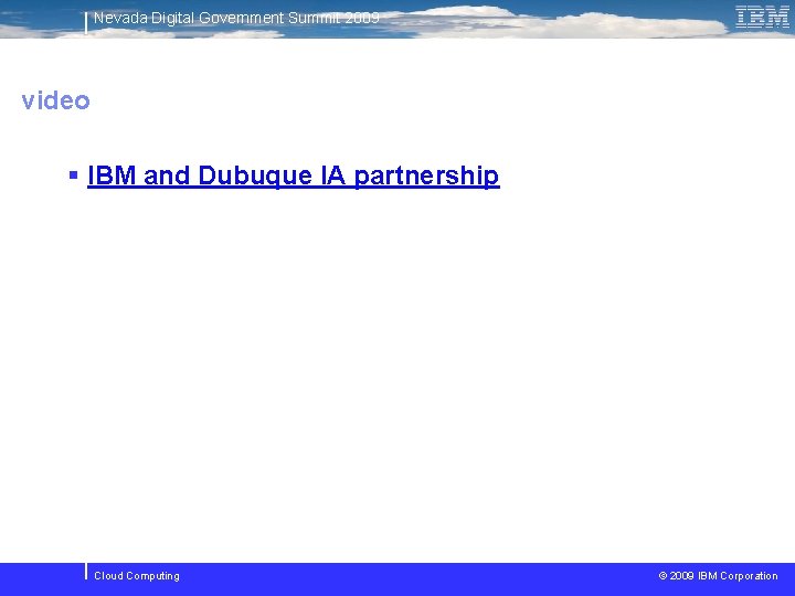 Nevada Digital Government Summit 2009 video § IBM and Dubuque IA partnership Cloud Computing