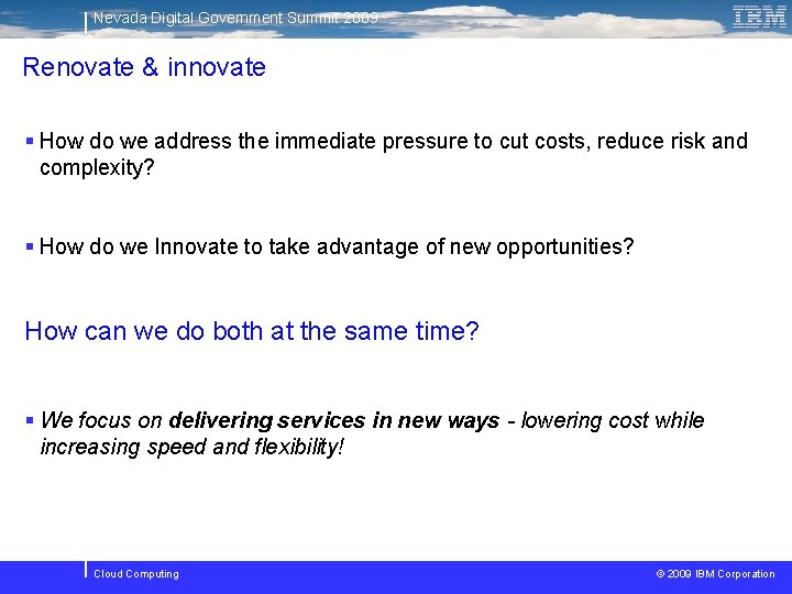 Nevada Digital Government Summit 2009 Renovate & innovate § How do we address the