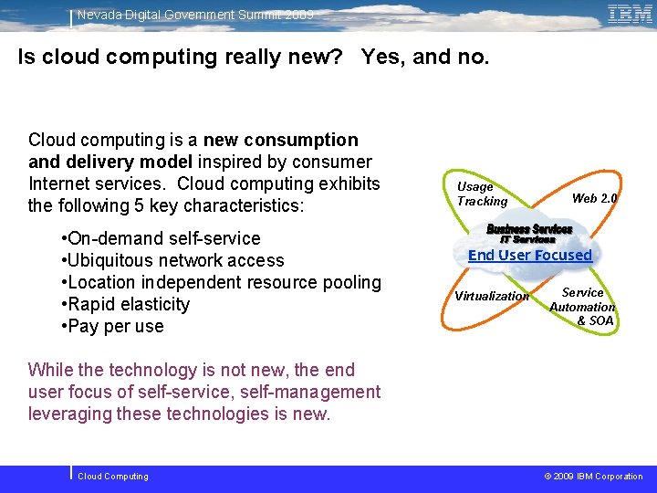 Nevada Digital Government Summit 2009 Is cloud computing really new? Yes, and no. Cloud
