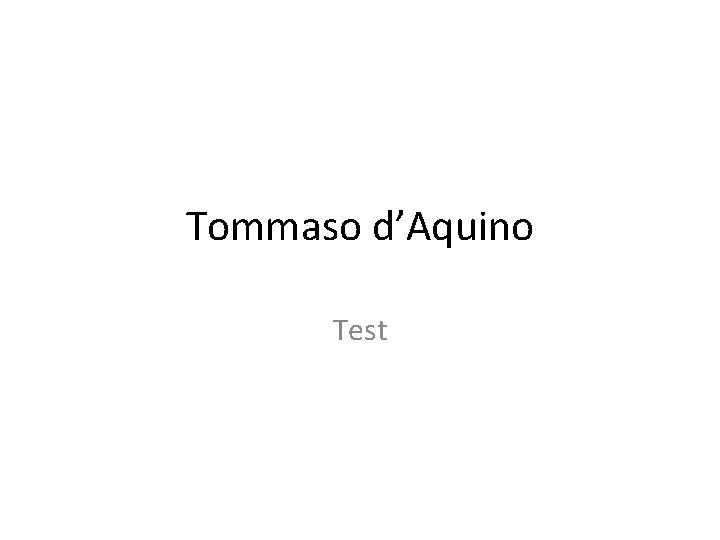 Tommaso d’Aquino Test 