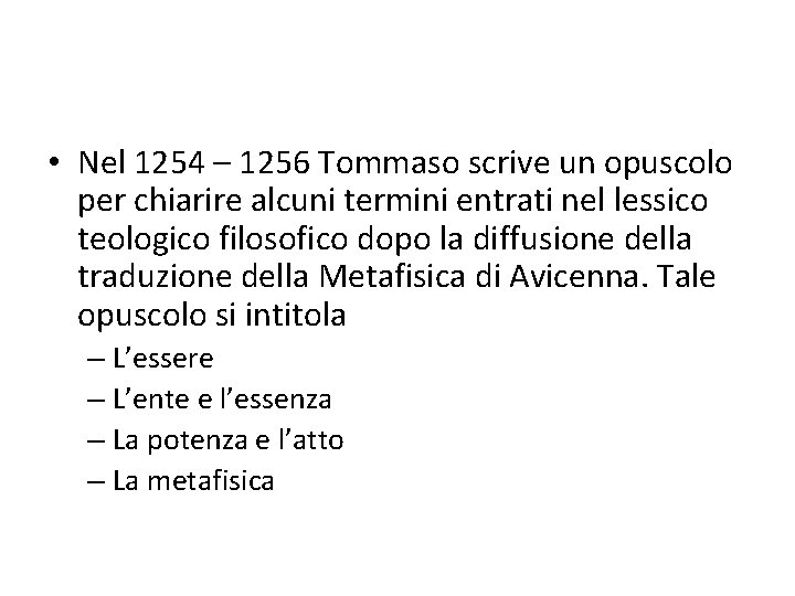  • Nel 1254 – 1256 Tommaso scrive un opuscolo per chiarire alcuni termini