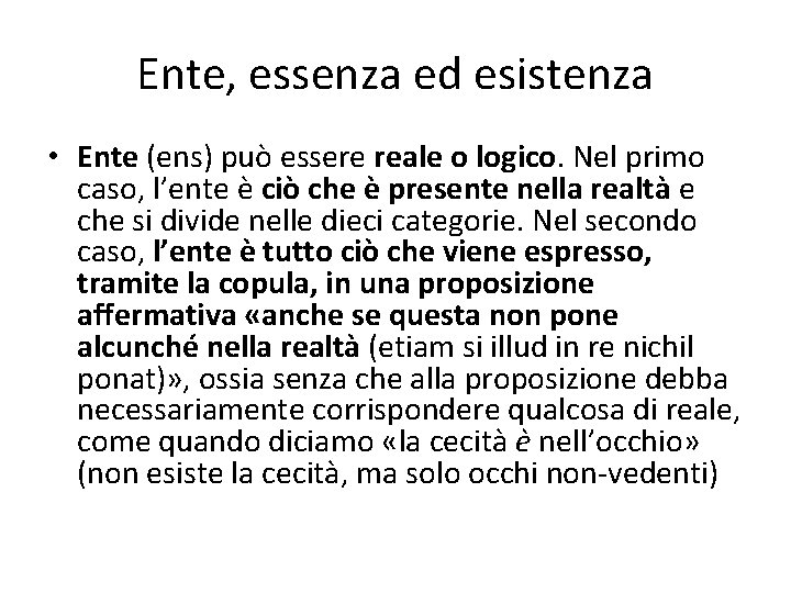 Ente, essenza ed esistenza • Ente (ens) può essere reale o logico. Nel primo