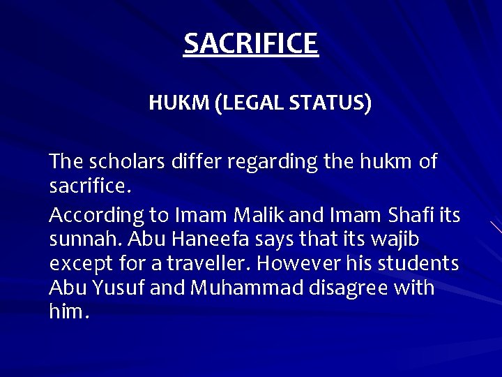 SACRIFICE HUKM (LEGAL STATUS) The scholars differ regarding the hukm of sacrifice. According to