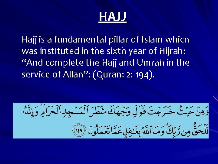 HAJJ Hajj is a fundamental pillar of Islam which was instituted in the sixth
