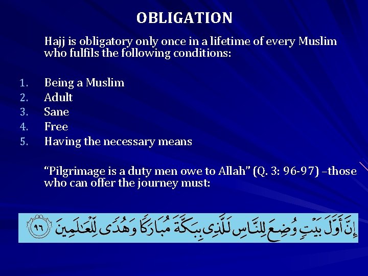 OBLIGATION Hajj is obligatory only once in a lifetime of every Muslim who fulfils