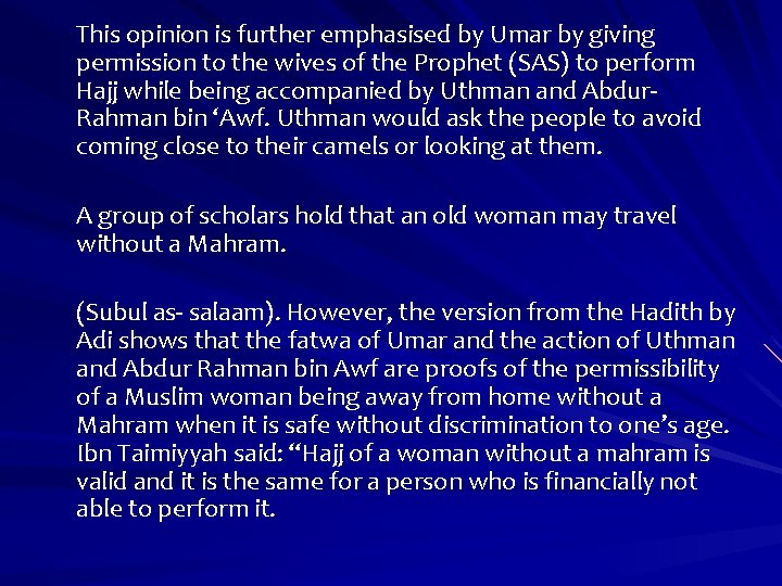 This opinion is further emphasised by Umar by giving permission to the wives of