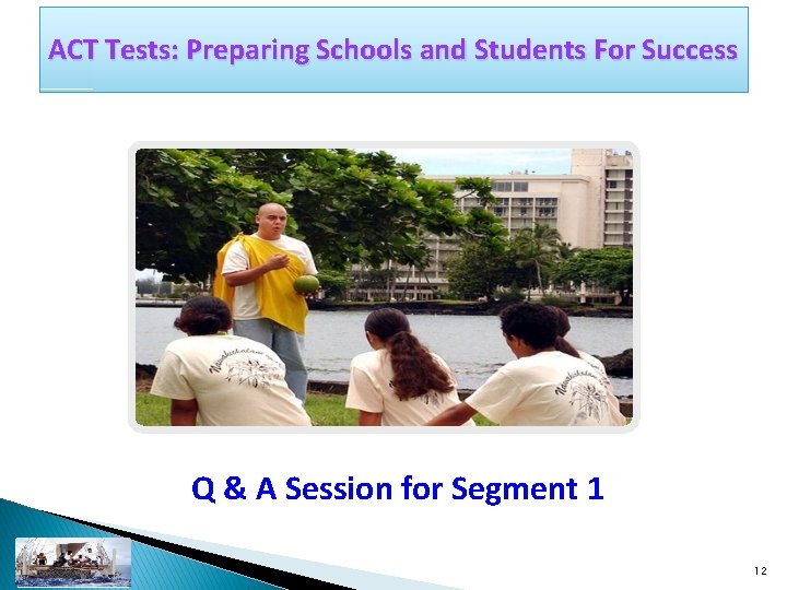 ACT Tests: Preparing Schools and Students For Success Q & A Session for Segment