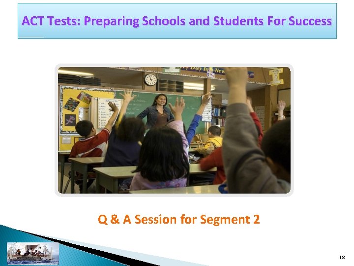 ACT Tests: Preparing Schools and Students For Success Q & A Session for Segment