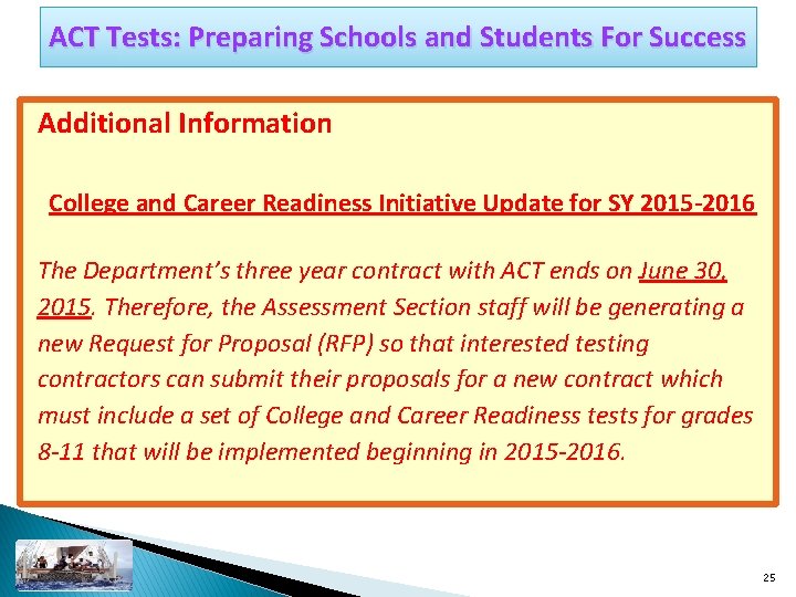 ACT Tests: Preparing Schools and Students For Success Additional Information College and Career Readiness