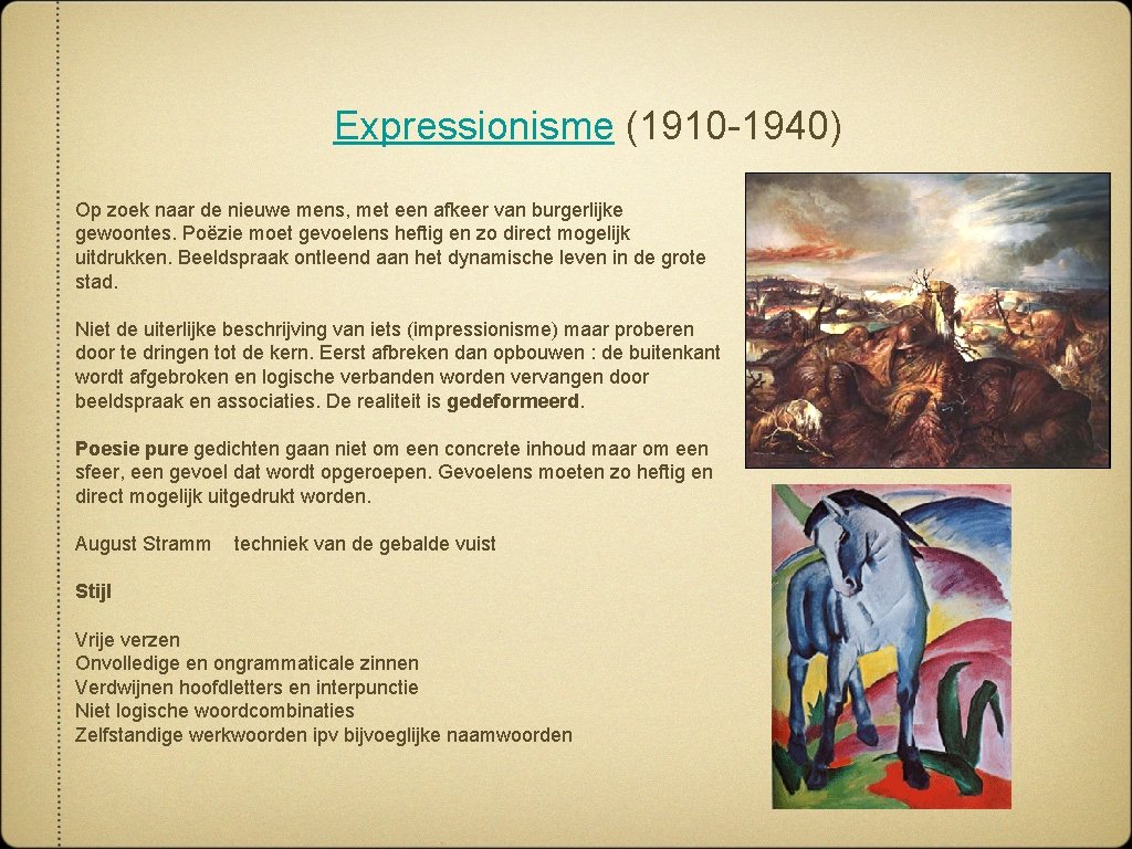 Expressionisme (1910 -1940) Op zoek naar de nieuwe mens, met een afkeer van burgerlijke