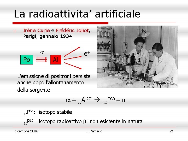 La radioattivita’ artificiale o Irène Curie e Frédéric Joliot, Parigi, gennaio 1934 Po e+