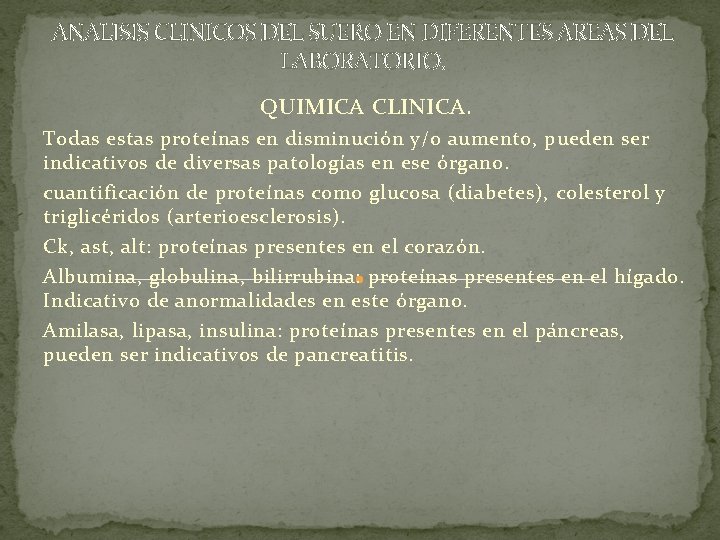 ANALISIS CLINICOS DEL SUERO EN DIFERENTES AREAS DEL LABORATORIO. QUIMICA CLINICA. Todas estas proteínas