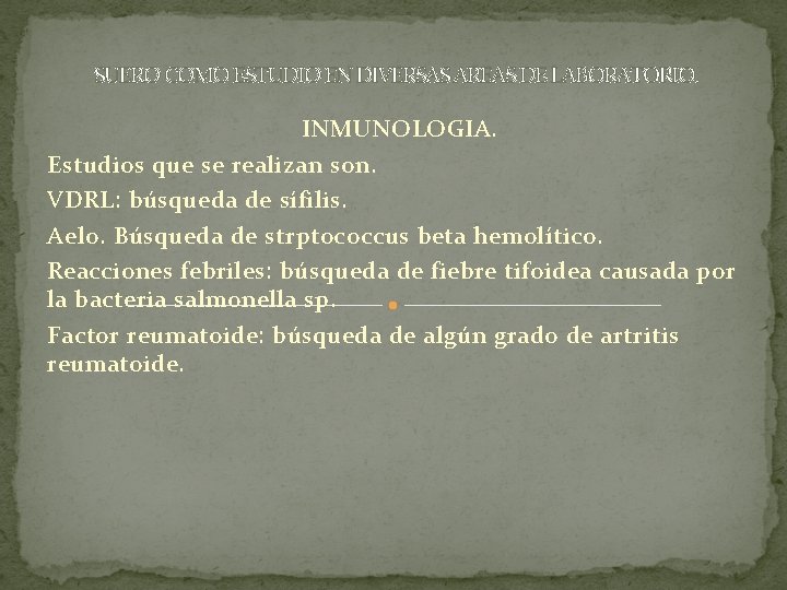 SUERO COMO ESTUDIO EN DIVERSAS AREAS DE LABORATORIO. INMUNOLOGIA. Estudios que se realizan son.