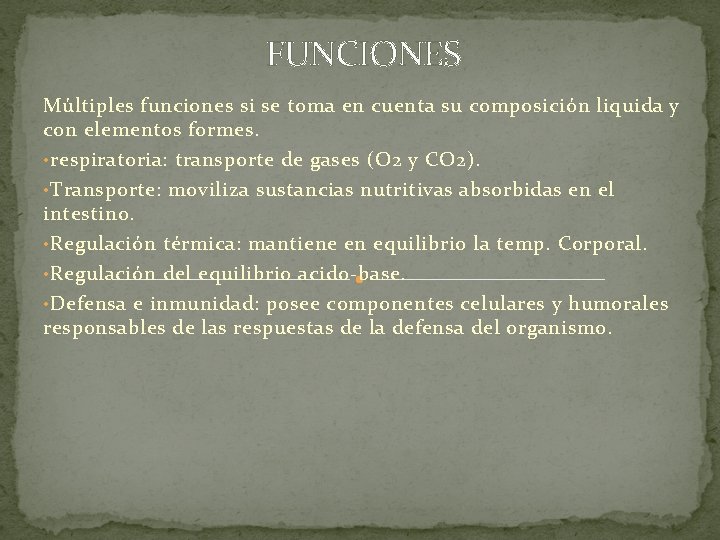 FUNCIONES Múltiples funciones si se toma en cuenta su composición liquida y con elementos