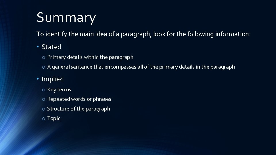 Summary To identify the main idea of a paragraph, look for the following information: