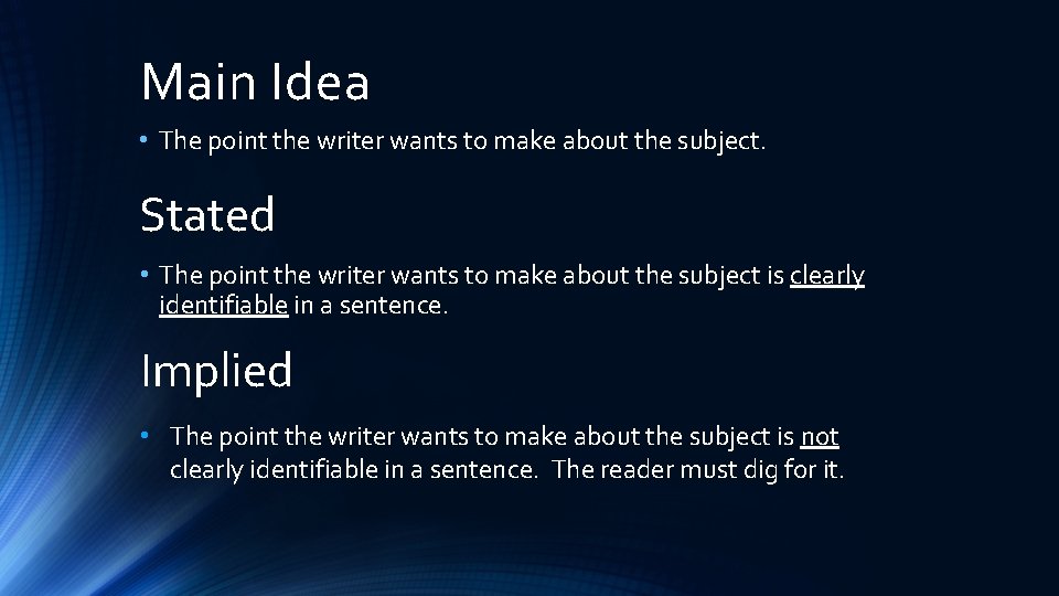 Main Idea • The point the writer wants to make about the subject. Stated