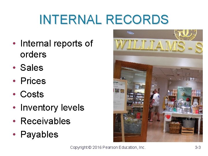 INTERNAL RECORDS • Internal reports of orders • Sales • Prices • Costs •