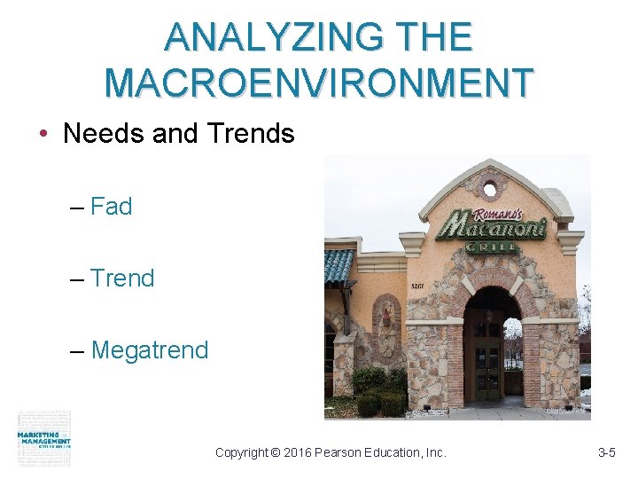ANALYZING THE MACROENVIRONMENT • Needs and Trends – Fad – Trend – Megatrend Copyright