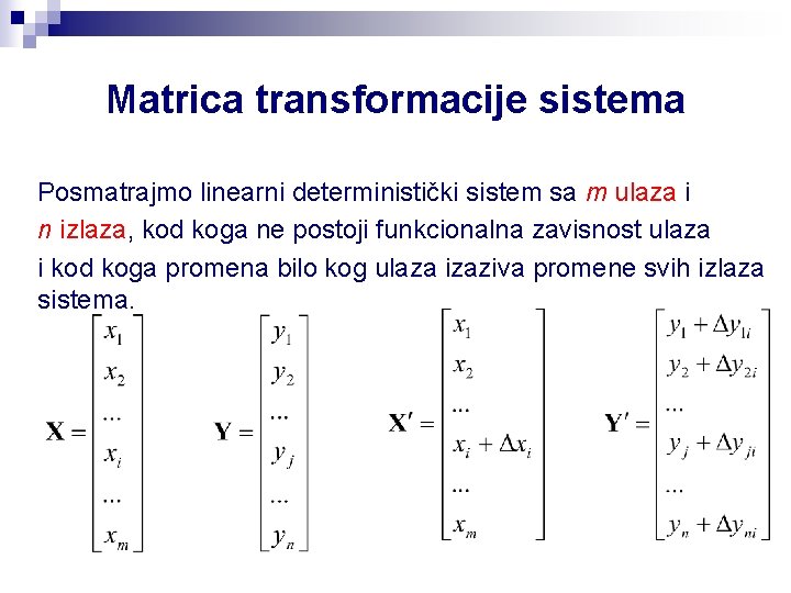 Matrica transformacije sistema Posmatrajmo linearni deterministički sistem sa m ulaza i n izlaza, kod