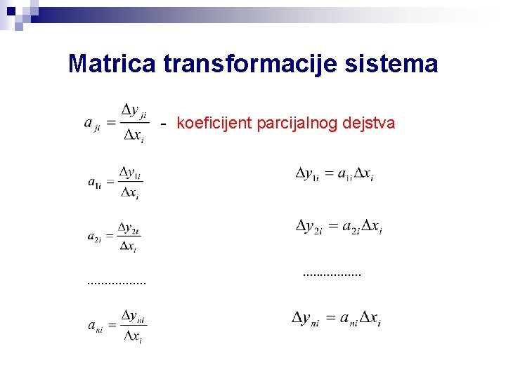 Matrica transformacije sistema - koeficijent parcijalnog dejstva . . . . 