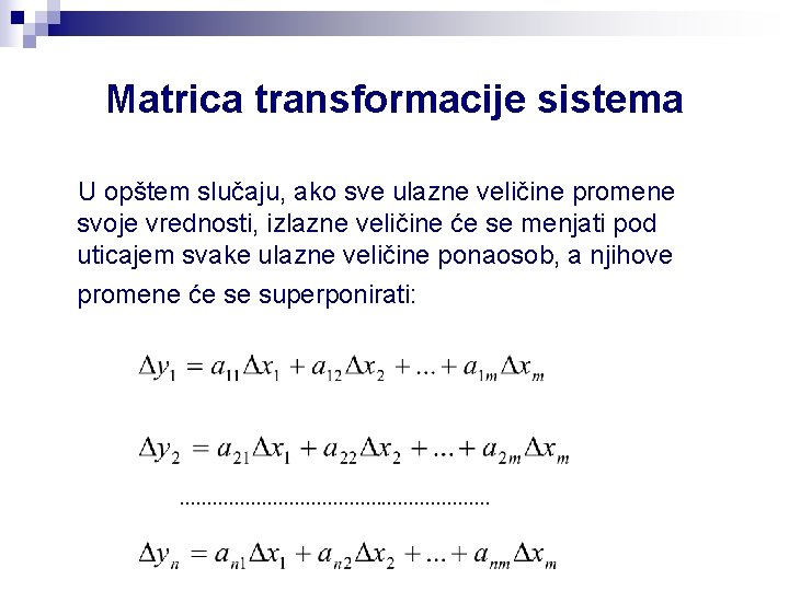 Matrica transformacije sistema U opštem slučaju, ako sve ulazne veličine promene svoje vrednosti, izlazne