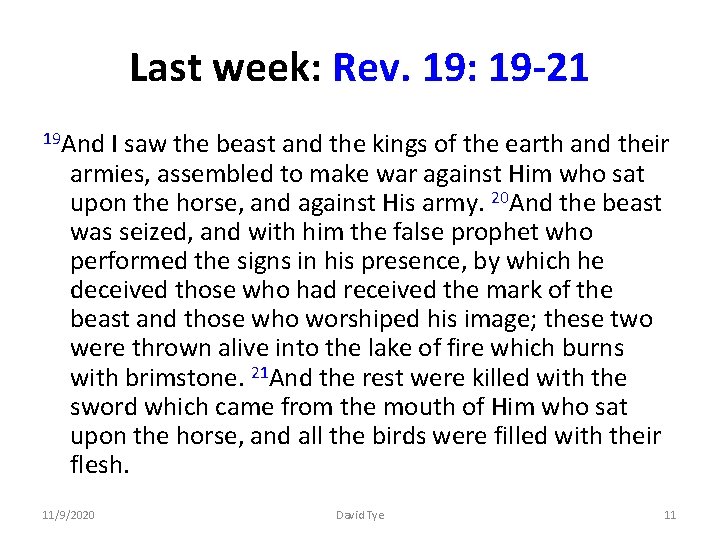 Last week: Rev. 19: 19 -21 19 And I saw the beast and the