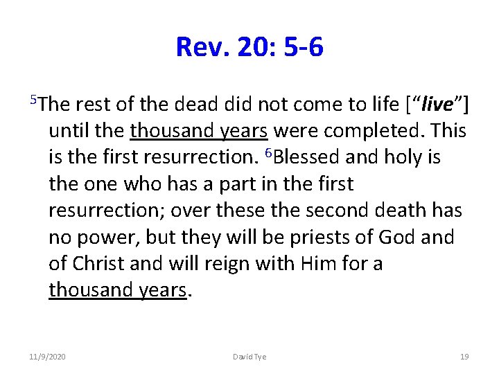 Rev. 20: 5 -6 5 The rest of the dead did not come to