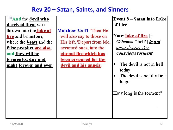 Rev 20 – Satan, Saints, and Sinners 10 And the devil who deceived them